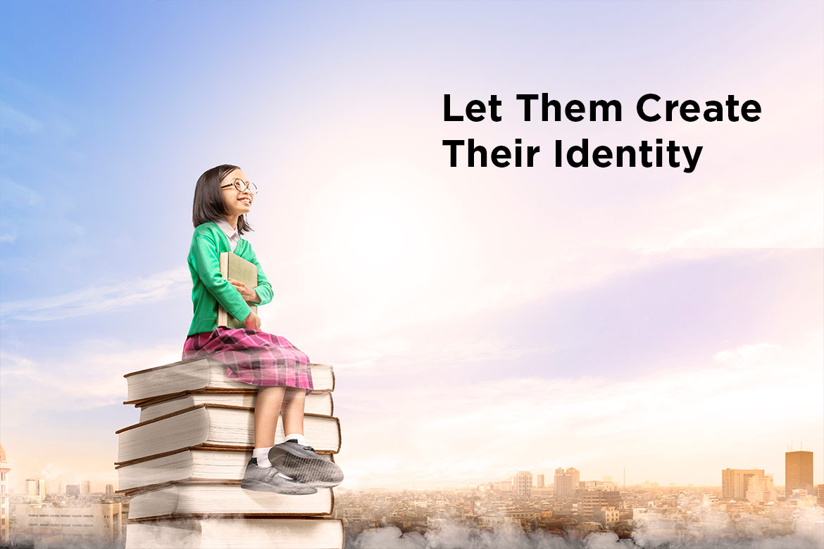 let them create their identity